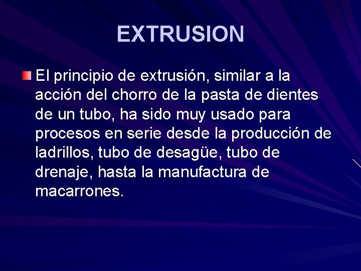EXTRUSION El principio de extrusión, similar a la acción del chorro de la pasta EXTRUSION El principio de extrusión, similar a la acción del chorro de la pasta