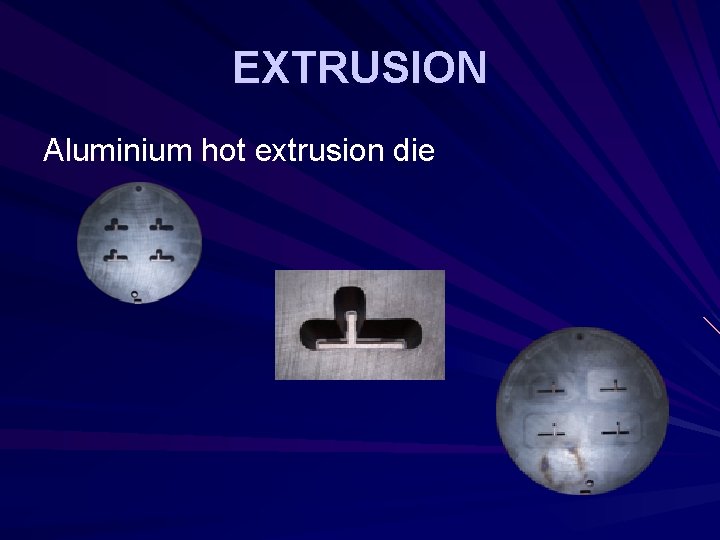 EXTRUSION Aluminium hot extrusion die EXTRUSION Aluminium hot extrusion die