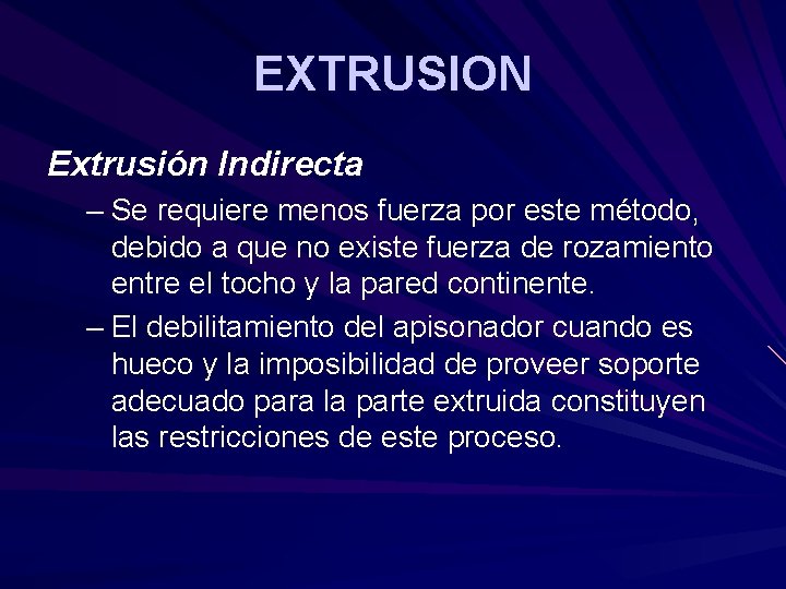EXTRUSION Extrusión Indirecta – Se requiere menos fuerza por este método, debido a que EXTRUSION Extrusión Indirecta – Se requiere menos fuerza por este método, debido a que