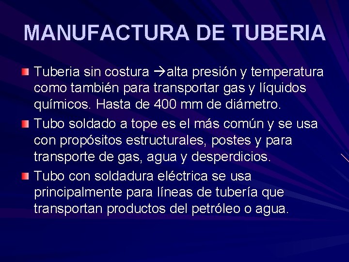 MANUFACTURA DE TUBERIA Tuberia sin costura alta presión y temperatura como también para transportar MANUFACTURA DE TUBERIA Tuberia sin costura alta presión y temperatura como también para transportar