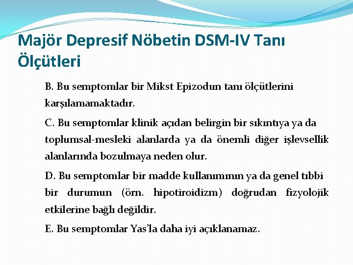 Majör Depresif Nöbetin DSM-IV Tanı Ölçütleri B. Bu semptomlar bir Mikst Epizodun tanı ölçütlerini