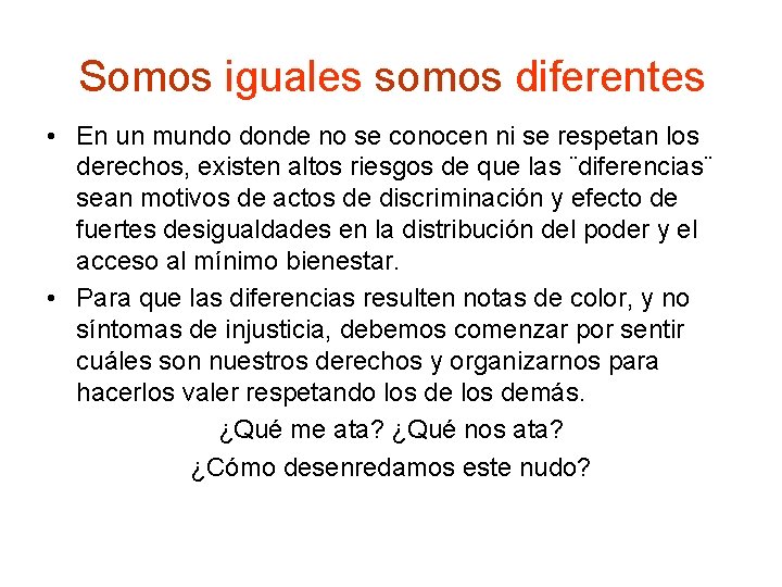 Somos iguales somos diferentes • En un mundo donde no se conocen ni se