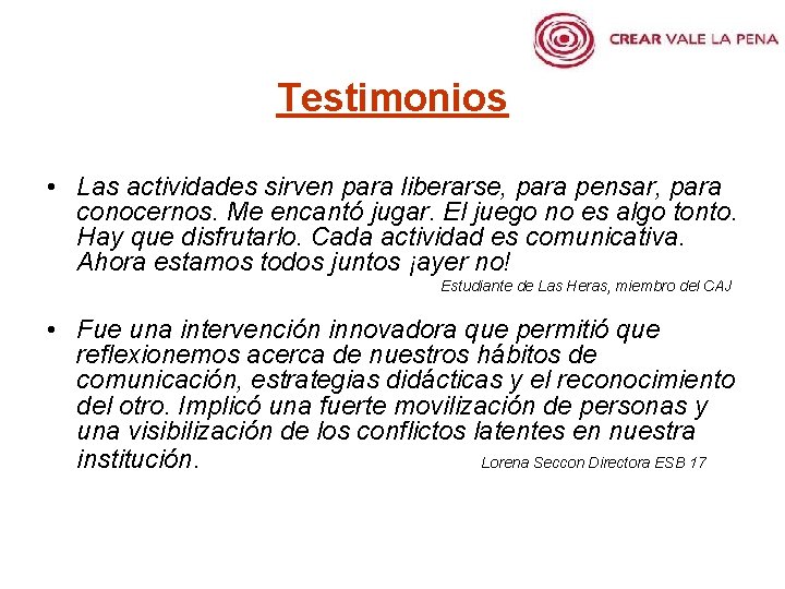 Testimonios • Las actividades sirven para liberarse, para pensar, para conocernos. Me encantó jugar.