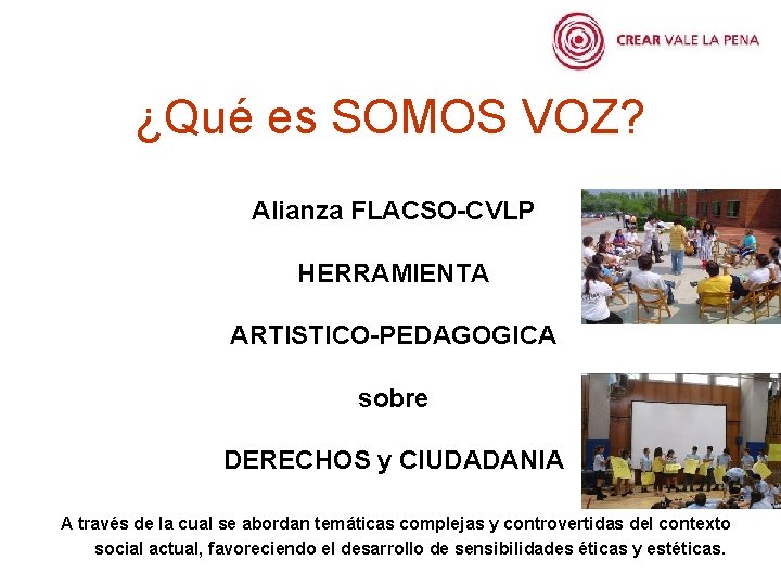 ¿Qué es SOMOS VOZ? Alianza FLACSO-CVLP HERRAMIENTA ARTISTICO-PEDAGOGICA sobre DERECHOS y CIUDADANIA A través