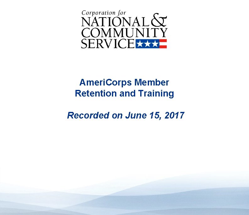 High Quality Performance Measures Ameri. Corps Member Retention and Training Recorded on June 15,