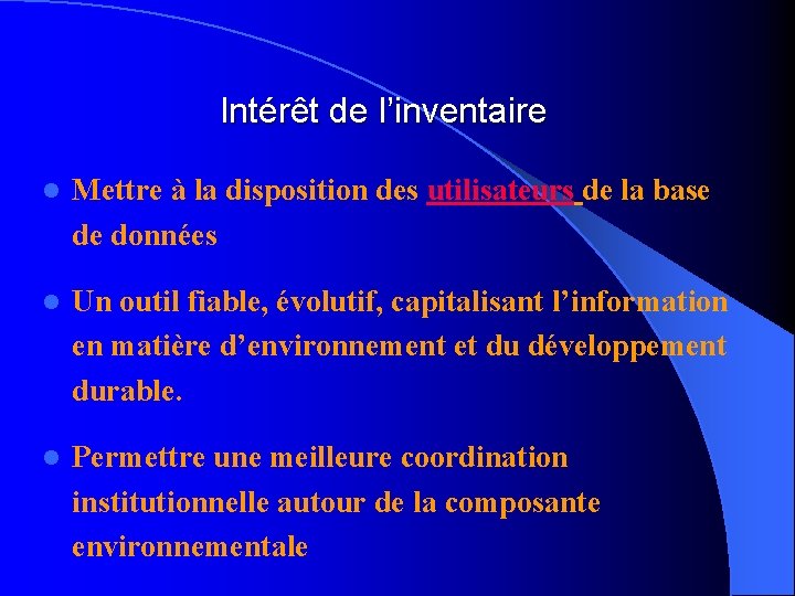 Intérêt de l’inventaire l Mettre à la disposition des utilisateurs de la base de