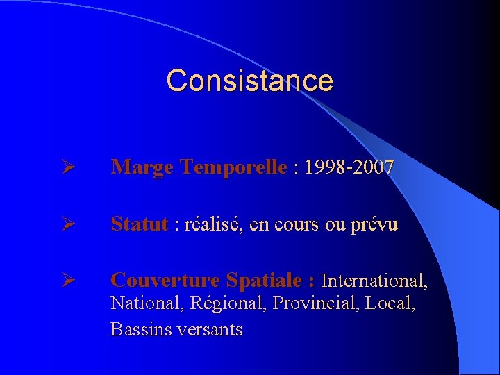 Consistance Ø Marge Temporelle : 1998 -2007 Ø Statut : réalisé, en cours ou