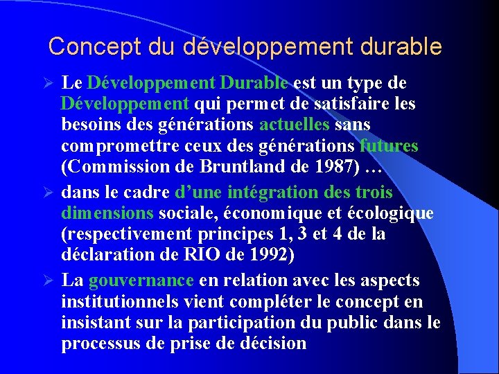 Concept du développement durable Le Développement Durable est un type de Développement qui permet