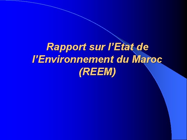 Rapport sur l’Etat de l’Environnement du Maroc (REEM) 