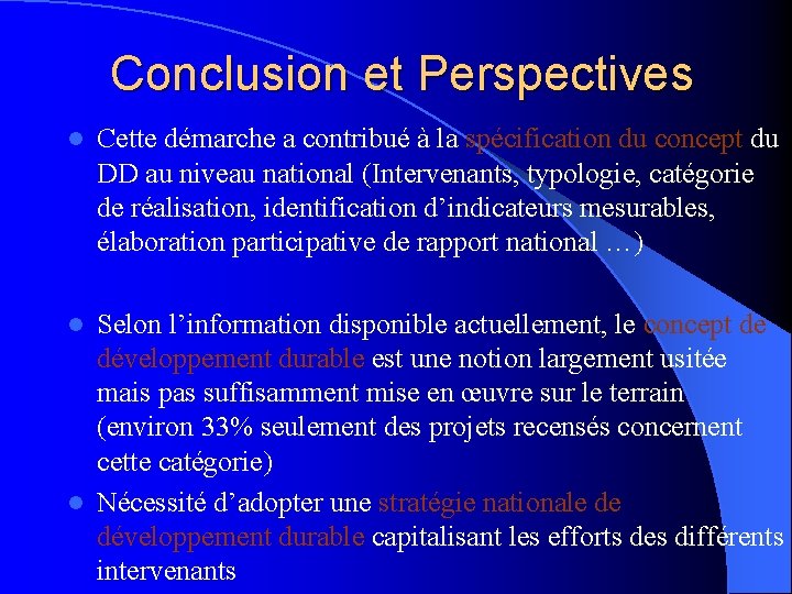 Conclusion et Perspectives l Cette démarche a contribué à la spécification du concept du