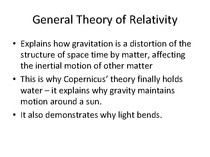 General Theory of Relativity • Explains how gravitation is a distortion of the structure