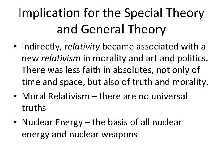 Implication for the Special Theory and General Theory • Indirectly, relativity became associated with