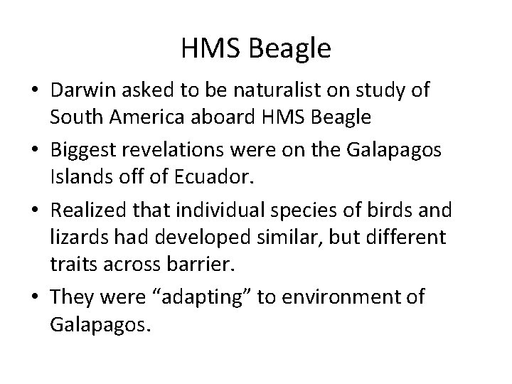 HMS Beagle • Darwin asked to be naturalist on study of South America aboard