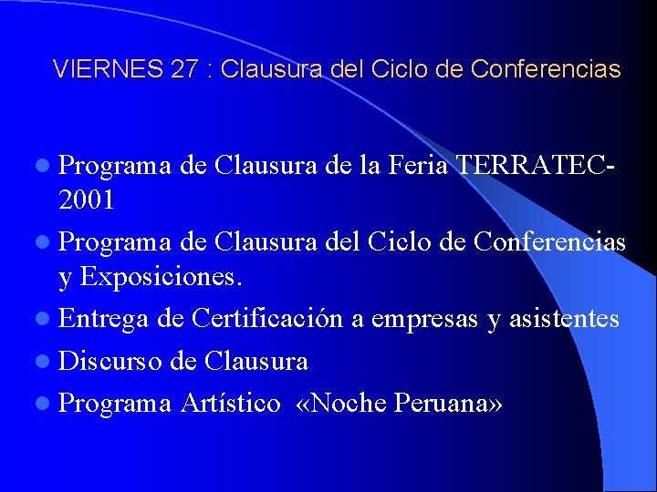 VIERNES 27 : Clausura del Ciclo de Conferencias l Programa de Clausura de la