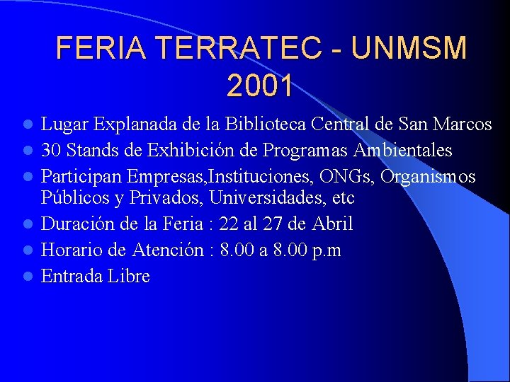 FERIA TERRATEC - UNMSM 2001 l l l Lugar Explanada de la Biblioteca Central