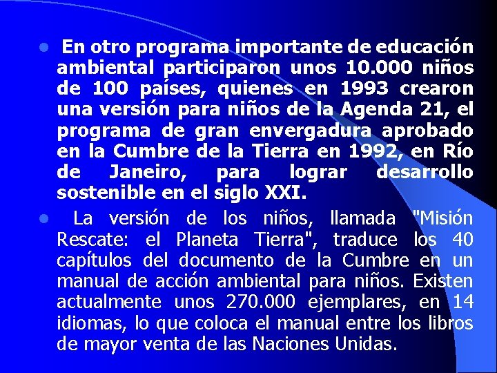 En otro programa importante de educación ambiental participaron unos 10. 000 niños de 100