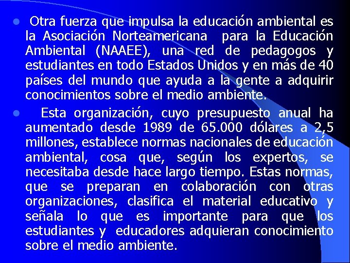  Otra fuerza que impulsa la educación ambiental es la Asociación Norteamericana para la
