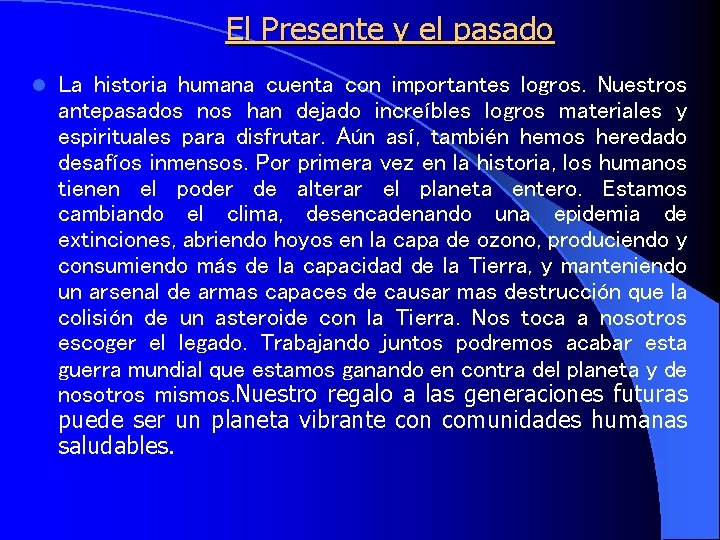 El Presente y el pasado l La historia humana cuenta con importantes logros. Nuestros