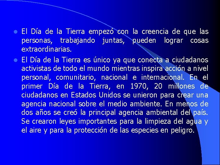 El Día de la Tierra empezó con la creencia de que las personas, trabajando