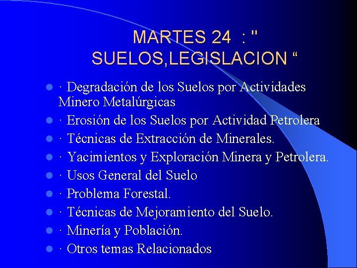 MARTES 24 : " SUELOS, LEGISLACION “ l l l l l · Degradación
