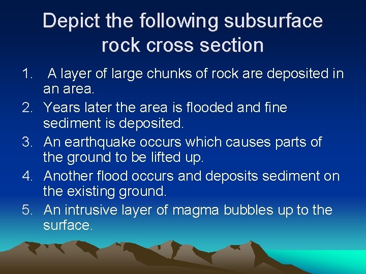 Depict the following subsurface rock cross section 1. A layer of large chunks of Depict the following subsurface rock cross section 1. A layer of large chunks of