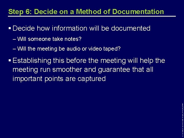 Step 6: Decide on a Method of Documentation § Decide how information will be