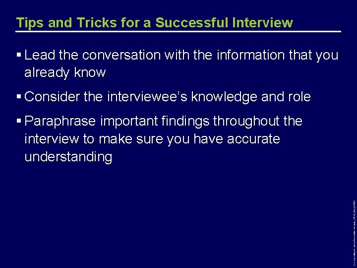 Tips and Tricks for a Successful Interview § Lead the conversation with the information