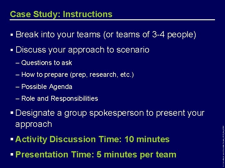 Case Study: Instructions § Break into your teams (or teams of 3 -4 people)