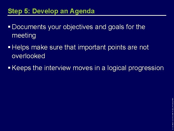 Step 5: Develop an Agenda § Documents your objectives and goals for the meeting