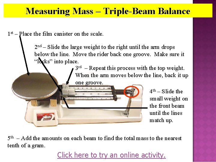 Measuring Mass – Triple-Beam Balance 1 st – Place the film canister on the