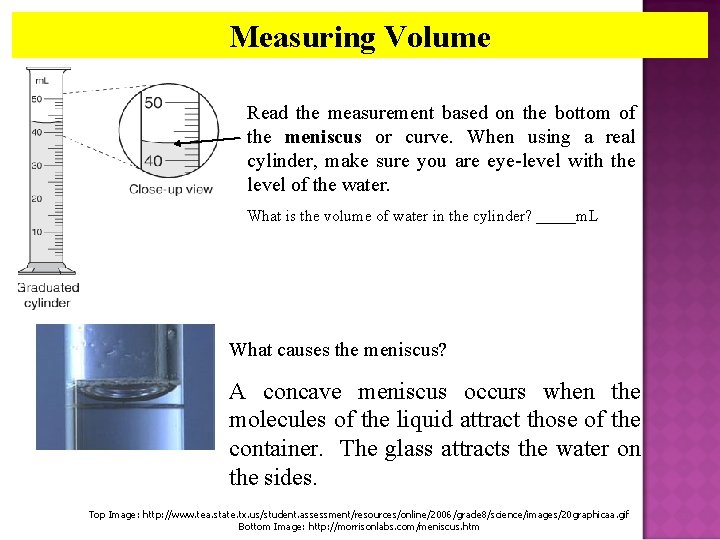 Measuring Volume Read the measurement based on the bottom of the meniscus or curve.