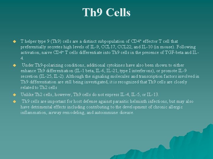 Th 9 Cells u u T helper type 9 (Th 9) cells are a