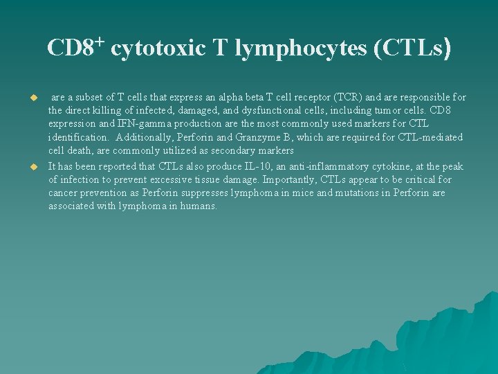 CD 8+ cytotoxic T lymphocytes (CTLs) u u are a subset of T cells