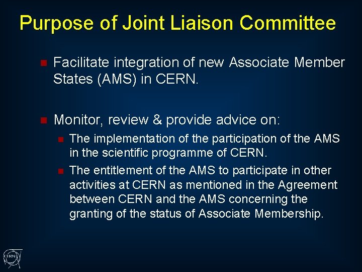 Purpose of Joint Liaison Committee n Facilitate integration of new Associate Member States (AMS)