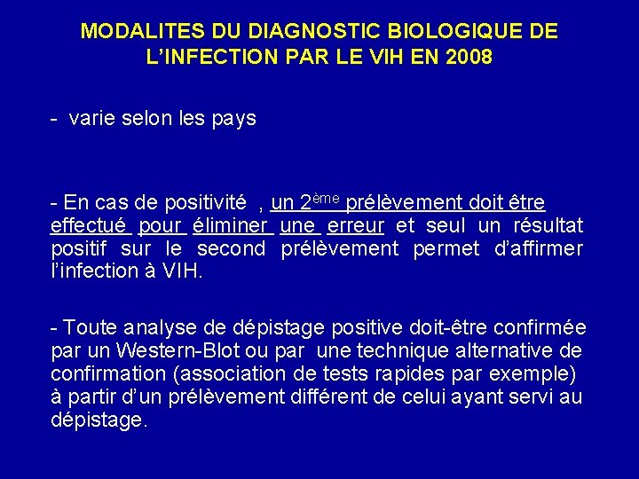 MODALITES DU DIAGNOSTIC BIOLOGIQUE DE L’INFECTION PAR LE VIH EN 2008 - varie selon