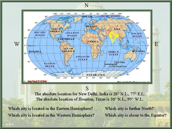  N W E S The absolute location for New Delhi, India is 28°