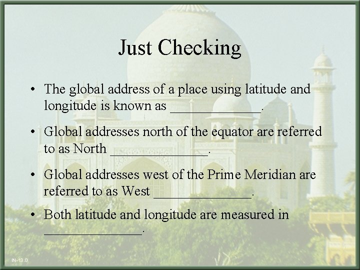 Just Checking • The global address of a place using latitude and longitude is