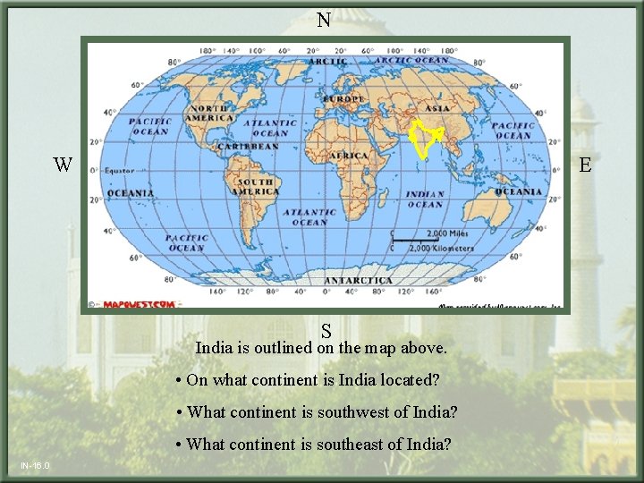  N W E S India is outlined on the map above. • On