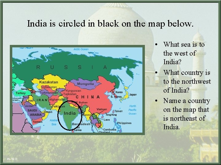 India is circled in black on the map below. • What sea is to