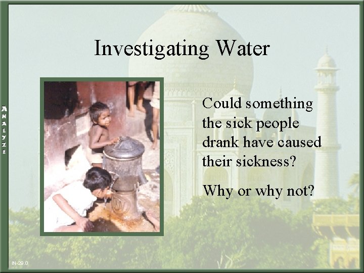 Investigating Water Could something the sick people drank have caused their sickness? Why or