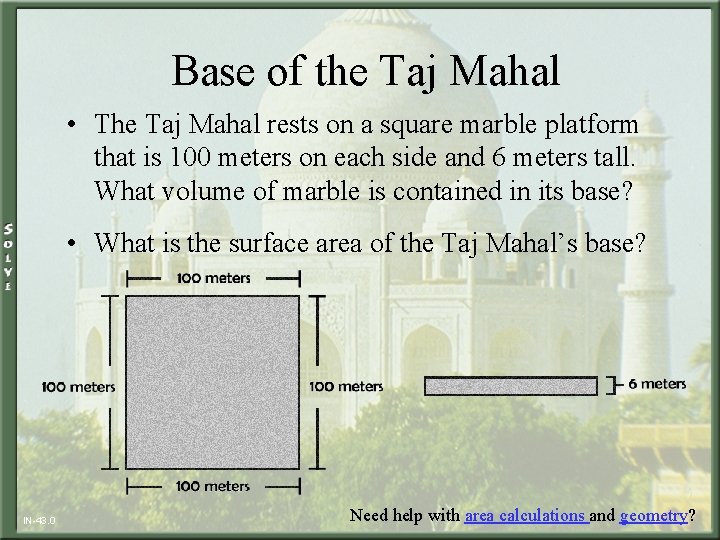 Base of the Taj Mahal • The Taj Mahal rests on a square marble