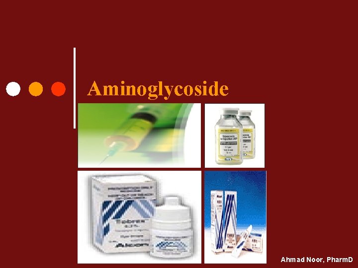 Aminoglycoside Ahmad Noor, Pharm. D 