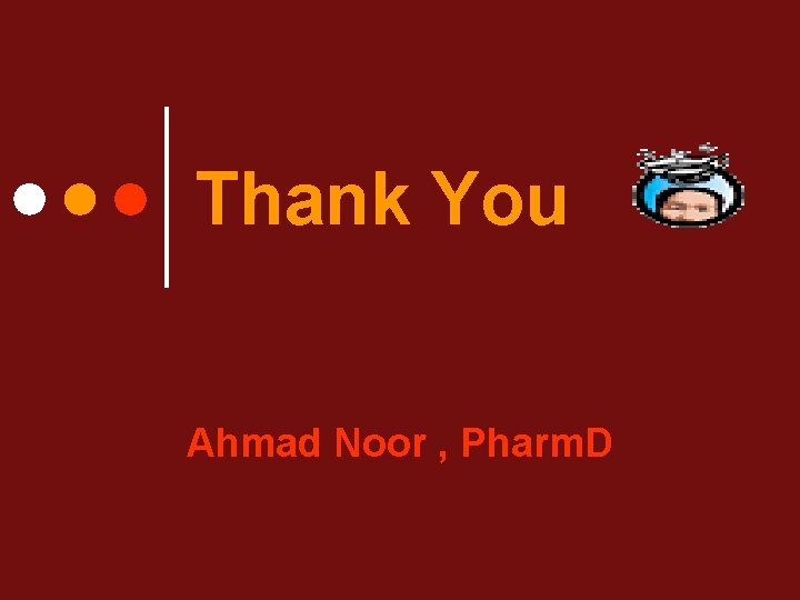 Thank You Ahmad Noor , Pharm. D 