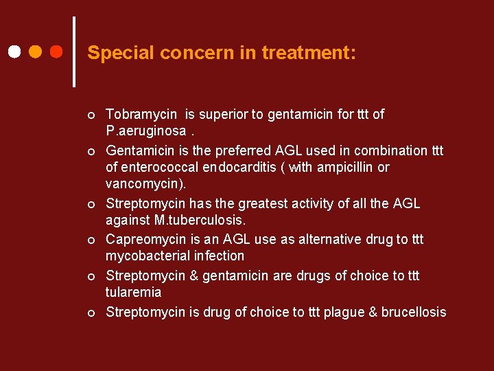 Special concern in treatment: ¢ ¢ ¢ Tobramycin is superior to gentamicin for ttt
