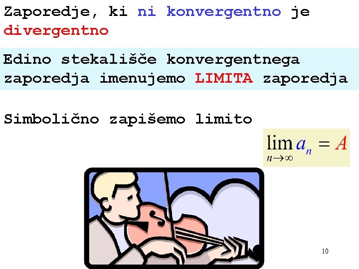Zaporedje, ki ni konvergentno je divergentno Edino stekališče konvergentnega zaporedja imenujemo LIMITA zaporedja Simbolično Zaporedje, ki ni konvergentno je divergentno Edino stekališče konvergentnega zaporedja imenujemo LIMITA zaporedja Simbolično