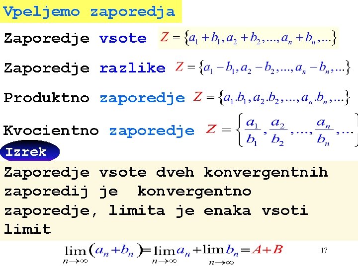 Vpeljemo zaporedja Zaporedje vsote Zaporedje razlike Produktno zaporedje Kvocientno zaporedje Izrek Zaporedje vsote dveh Vpeljemo zaporedja Zaporedje vsote Zaporedje razlike Produktno zaporedje Kvocientno zaporedje Izrek Zaporedje vsote dveh