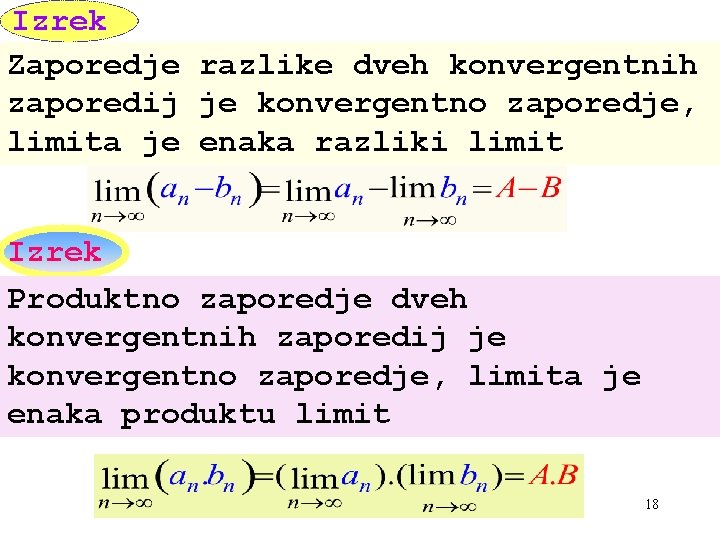 Izrek Zaporedje razlike dveh konvergentnih zaporedij je konvergentno zaporedje, limita je enaka razliki limit Izrek Zaporedje razlike dveh konvergentnih zaporedij je konvergentno zaporedje, limita je enaka razliki limit