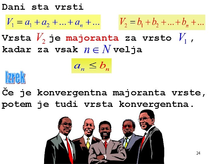 Dani sta vrsti Vrsta je majoranta za vrsto kadar za vsak velja , Če Dani sta vrsti Vrsta je majoranta za vrsto kadar za vsak velja , Če
