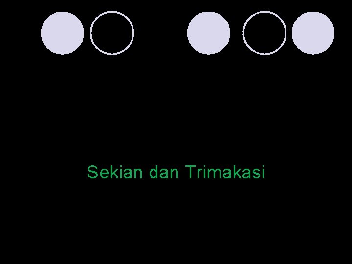 Sekian dan Trimakasi 