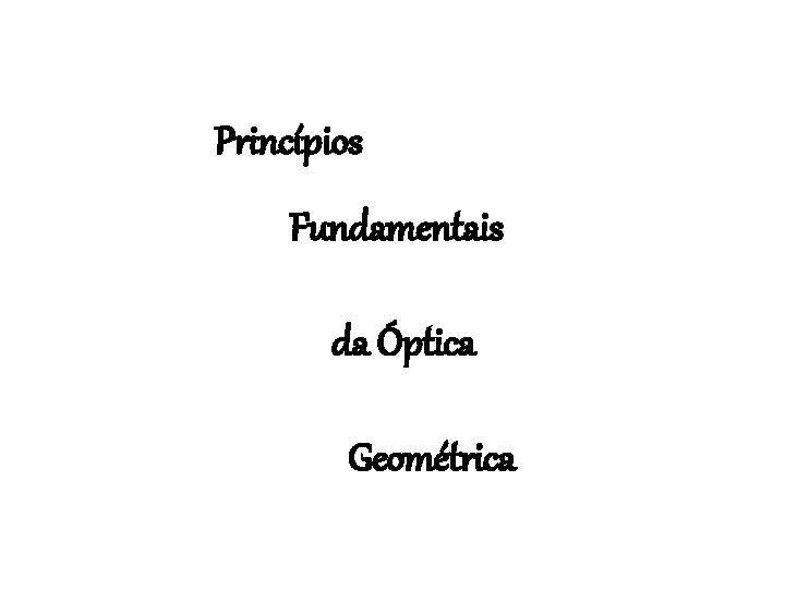 Princípios Fundamentais da Óptica Geométrica 